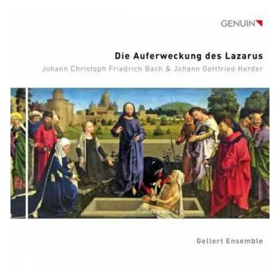 CD Johann Christoph Friedrich Bach: Die Auferweckung Des Lazarus