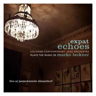 CD Cologne Contemporary Jazz Orchestra: Expat Echoes DIGI