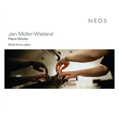 CD Jan Müller-Wieland: Klavierwerke