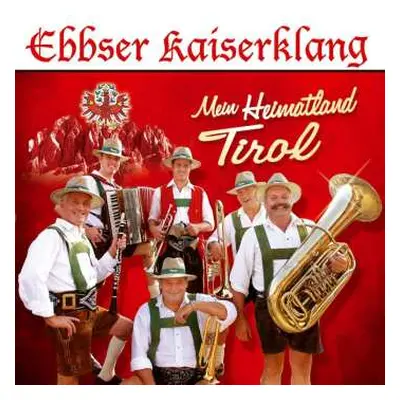 CD Ebbser Kaiserklang: Mein Heimatland Tirol