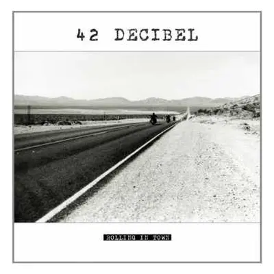 LP/CD 42 Decibel: Rolling In Town