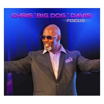 CD Chris "Big Dog" Davis: Focus