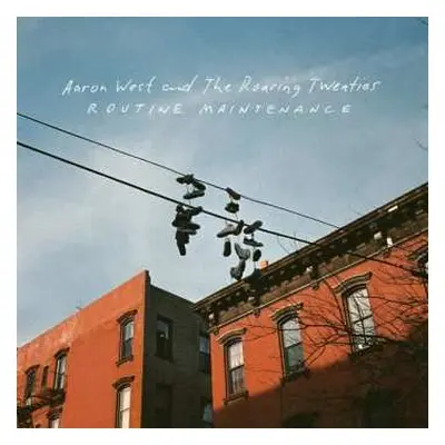 CD Aaron West And The Roaring Twenties: Routine Maintenance