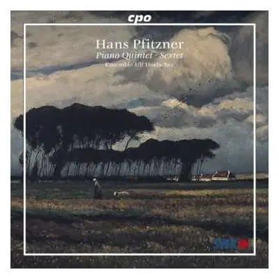 CD Hans Pfitzner: Piano Quintet • Sextet