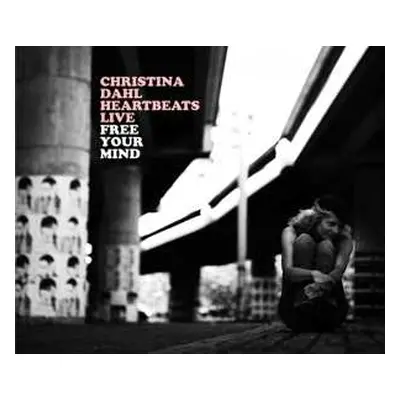 CD Christina Dahl Heartbeats: Free Your Mind