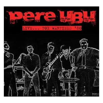 CD Pere Ubu: Live... Fox Warfield '80