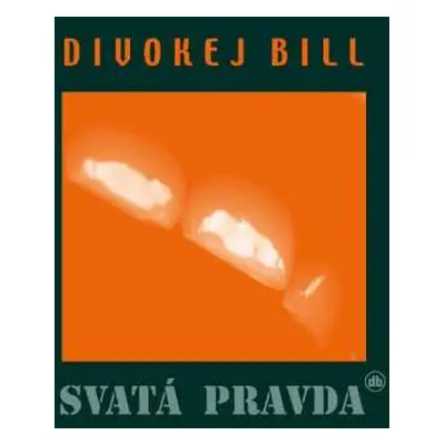 LP Divokej Bill: Svatá pravda (Remastered 2023)