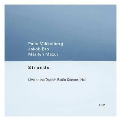 CD Palle Mikkelborg: Strands - Live At The Danish Radio Concert Hall