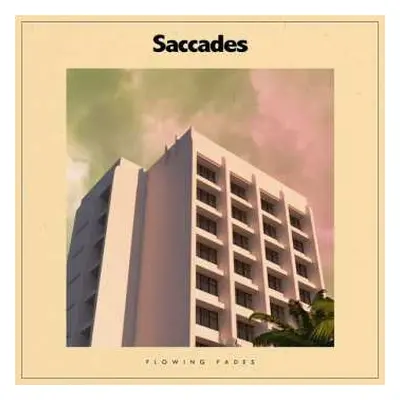 LP Saccades: Flowing Fades LTD | CLR