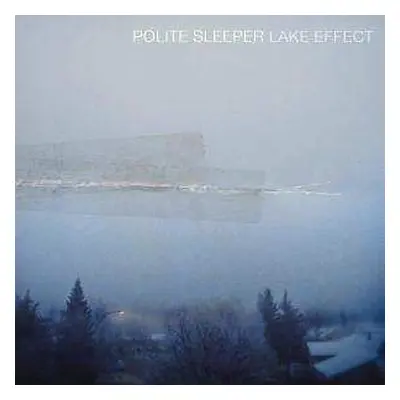 LP Polite Sleeper: Lake Effect