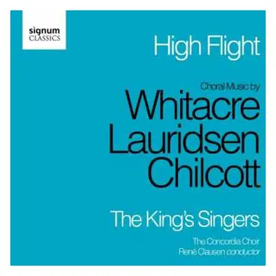 CD The King's Singers: High Flight - Choral Music By Whitacre, Lauridsen, Chilcott