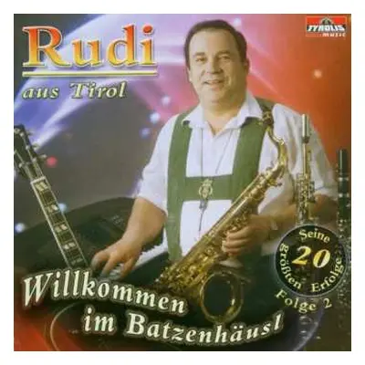 CD Rudi Aus Tirol: Willkommen Im Batzenhäusl