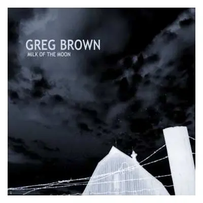 CD Greg Brown: Milk Of The Moon