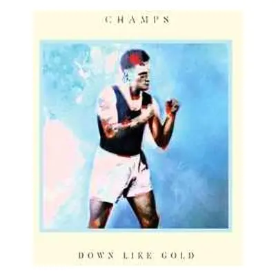 LP Champs: Down Like Gold