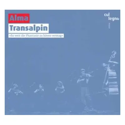 CD Alma: Transalpin (»So Weit Die Phantasie Zu Hören Vermag«)