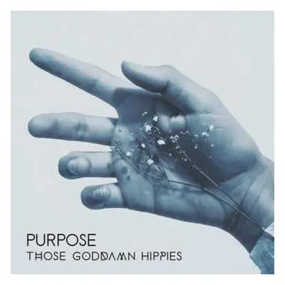 CD Those Goddamn Hippies: Purpose