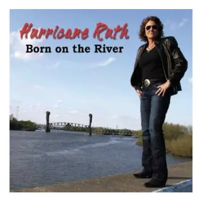 CD Hurricane Ruth: Born On The River