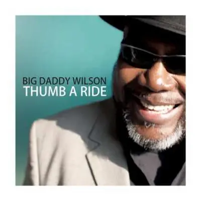 CD Big Daddy Wilson: Thumb A Ride