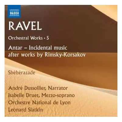 CD Maurice Ravel: Orchestral Works · 5 (Antar - Incidental Music · Shéhérazade)