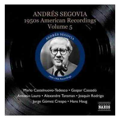 CD Mario Castelnuovo Tedesco: Andres Segovia - 1950s American Recordings Vol.5