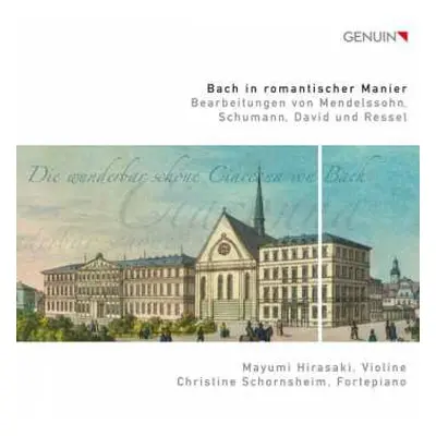 CD Johann Sebastian Bach: Bach in romantischer Manier: Bearbeitungen von Mendelssohn, Schumann, 