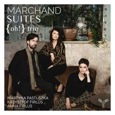 3CD Trio: Joseph Marchand: Suites