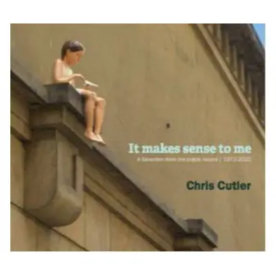 2CD Chris Cutler: It Makes Sense To Me (A Selection From The Public Record | 1972-2022)