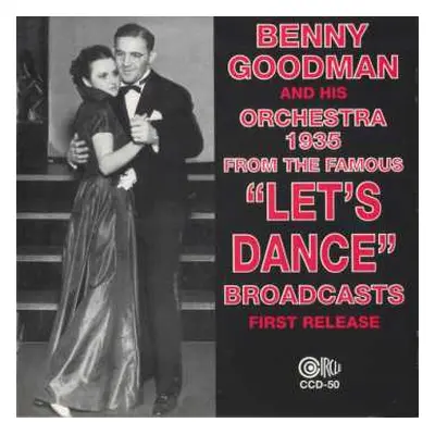 CD Benny Goodman And His Orchestra: 1935 From The Famous "Let's Dance" Broadcasts