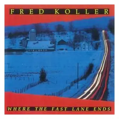 CD Fred Koller: Where The Fast Lane Ends