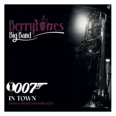 CD Berrytones Big Band: 007 In Town - All James Bond Soundtracks