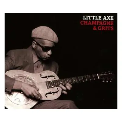 CD Little Axe: Champagne & Grits