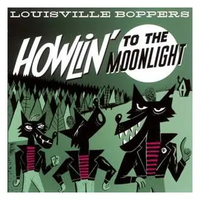 LP The Louisville Boppers: Howlin' To The Moonlight LTD