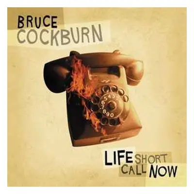 CD Bruce Cockburn: Life Short Call Now