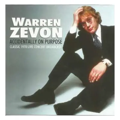 CD Warren Zevon: Accidentally On Purpose (Classic 1978 Live Concert Broadcast)