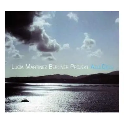 CD Lucía Martínez Berliner Projekt: AzulCielo