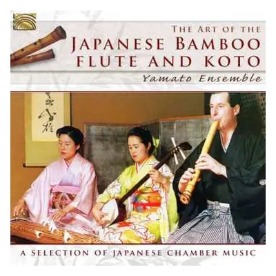 CD Yamato Ensemble: The Art Of The Japanese Bamboo Flute And Koto