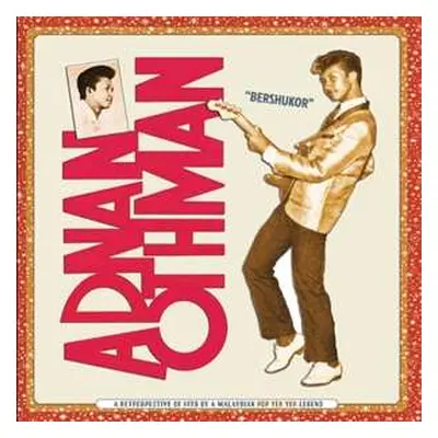 LP Adnan Othman: "Bershukor" A Retrospective Of Hits By A Malaysian Pop Yeh Yeh Legend