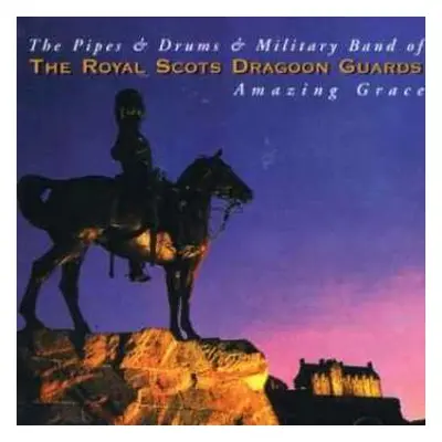 CD The Military Band Of The Royal Scots Dragoon Guards (Carabiniers And Greys): Amazing Grace: T