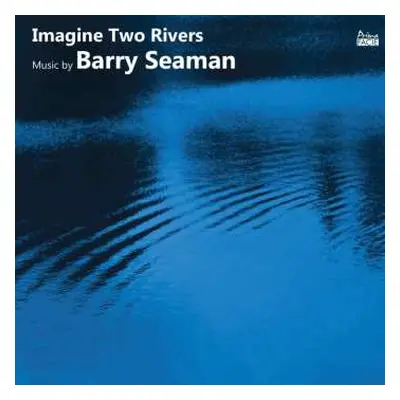 CD Barry Seaman: Werke - "imagine Two Rivers"