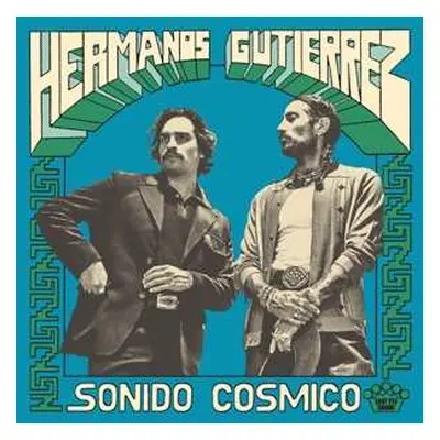 LP Hermanos Gutiérrez: Sonido Cósmico