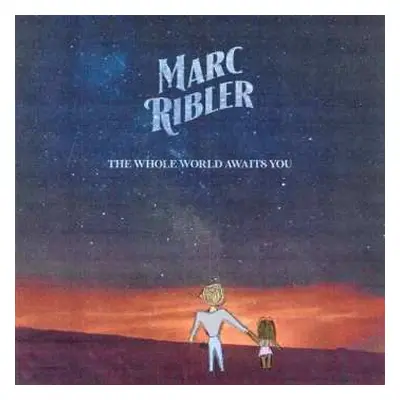 LP Marc Ribler: The Whole World Awaits You