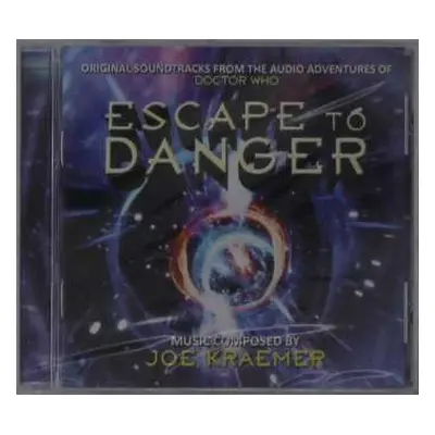 CD Joe Kraemer: Escape to Danger – Original Soundtracks from the Audio Adventures of Doctor Who 