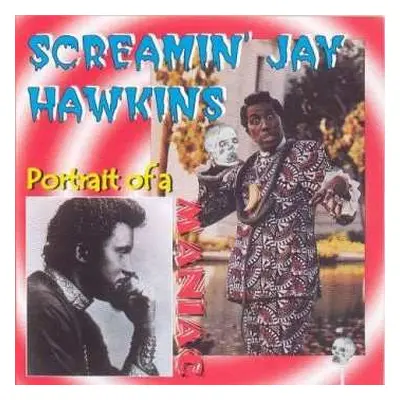 CD Screamin' Jay Hawkins: Potrait Of A Maniac