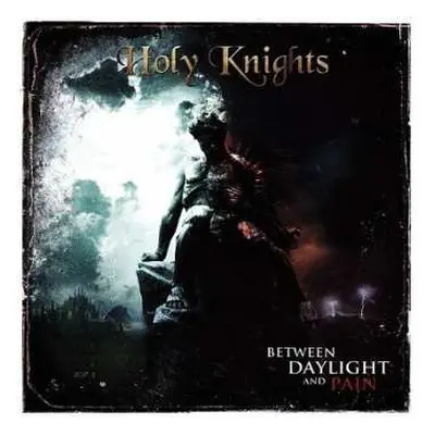 CD Holy Knights: Between Daylight And Pain