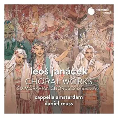 CD Leoš Janáček: Choral Works (Six Moaravian Choruses (After Dvořák))