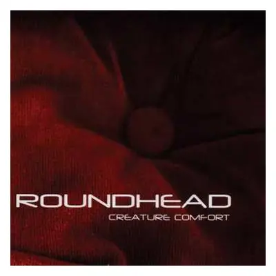 CD Roundhead: Creature Comfort