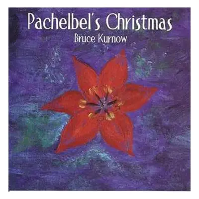 CD Bruce Kurnow: Pachelbel's Christmas