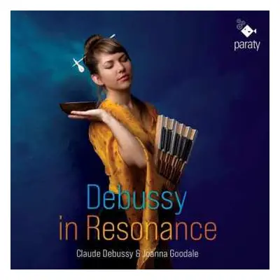 CD Claude Debussy: Joanna Goodale - Debussy In Resonance