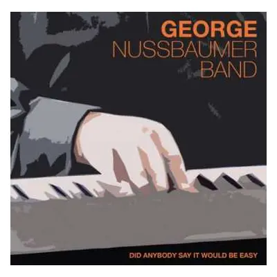 CD George Nussbaumer: Did Anybody Say It Would Be Easy