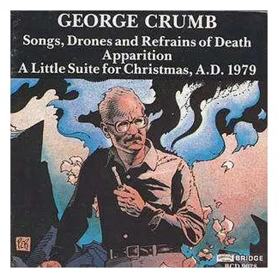 CD George Crumb: Songs, Drones And Refrains Of Death / Apparition / A Little Suite For Christmas